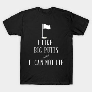 I like big putts and i can not lie T-Shirt